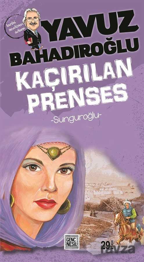 Sunguroğlu Kaçırılan Prenses - Nesil Yayınları