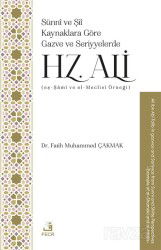 Sünnî ve Şiî Kaynaklara Göre Gazve ve Seriyyelerde Hz. Ali (eş-Şamî ve el-Meclisî Örneği) - Fecr Yayınevi
