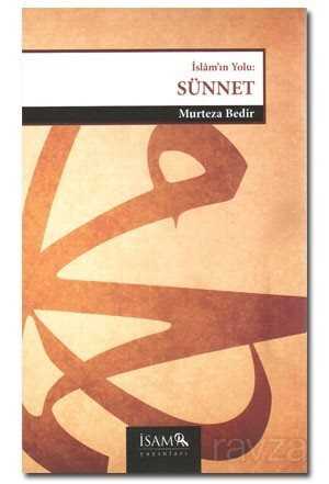 Sünnet - Hz. Peygamber'in Evrensel Mesajı islamın yolu - İSAM / İslam Araştırmaları Merkezi