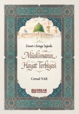 Sünneti Seniyye Işığında Müslümanın Hayat Terbiyesi - 1