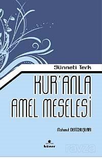 Sünneti Terk Kur'an'la Amel Meselesi - 1