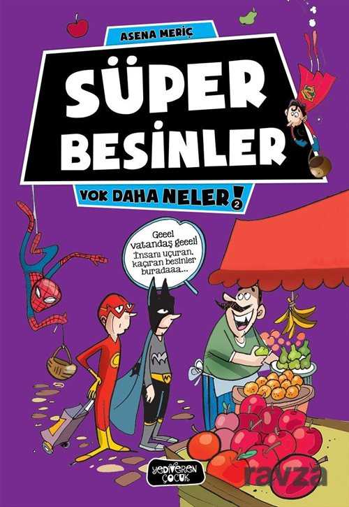 Süper Besinler / Yok Daha Neler! - Yediveren Çocuk