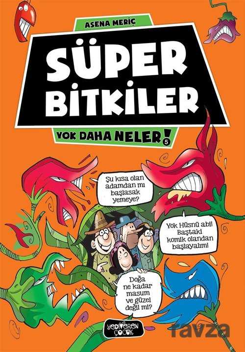 Süper Bitkiler / Yok Daha Neler! - Yediveren Çocuk