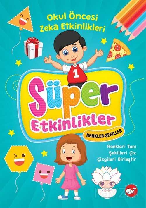 Süper Etkinlikler - Renkler - Şekiller - Beyaz Balina Yayınları