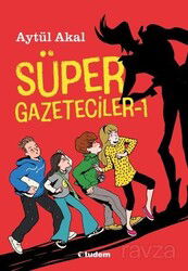 Süper Gazeteciler 1 - Tudem Yayınevi