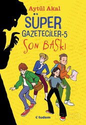 Süper Gazeteciler 5 / Son Baskı - Tudem Yayınevi