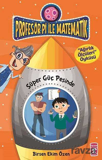 Süper Güç Peşinde - Ağırlık Ölçüleri / Profesör Pi ile Matematik -2 - 1