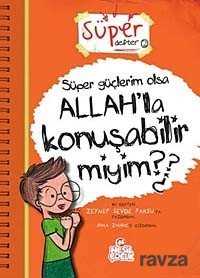 Süper Güçlerim Olsa Allah'la Konuşabilir miyim? - Nesil Çocuk Yayınları