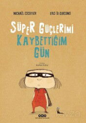 Süper Güçlerimi Kaybettiğim Gün (Karton Kapak) - Yapı Kredi Yayınları