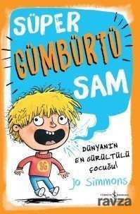 Süper Gümbürtü Sam Dünyanın En Gürültülü Çocuğu! - İş Bankası Yayınları