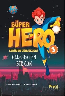 Süper Hero Gelecekten Bir Gün / Serüven Günlükleri 3 - 1