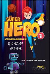 Süper Hero Işık Hızında Yolculuk / Serüven Günlükleri 2 - Profil Çocuk Yayınları