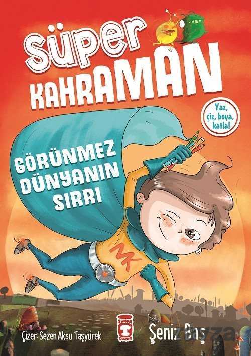Süper Kahraman - Görünmez Dünyanın Sırrı - Timaş Çocuk Yayınları