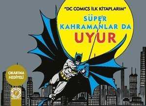 Süper Kahramanlar Da Uyur / DC Comics İlk Kitaplarım - Artemis Yayınları