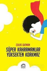 Süper Kahramanlar Yüksekten Korkmaz - İletişim Yayınları