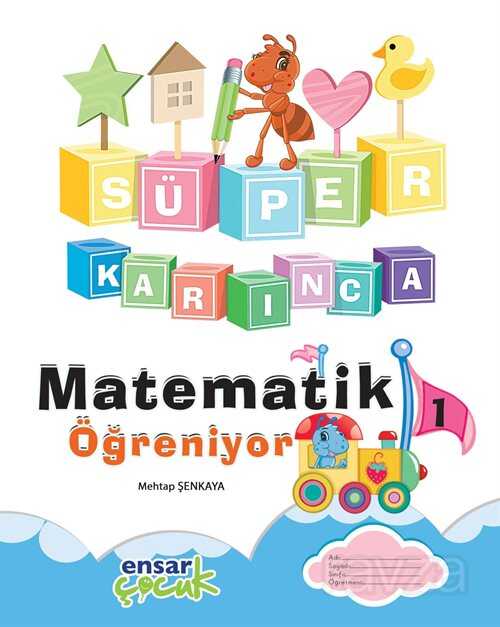 Süper Karinca Matematik Ögreniyor 1 - Ensar Neşriyat