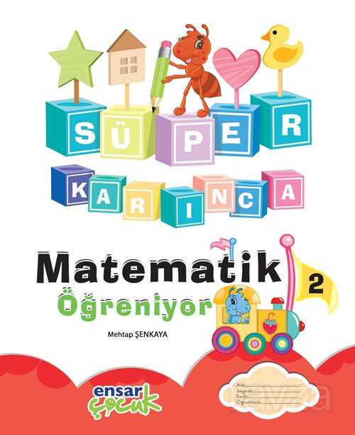 Süper Karınca Matematik Öğreniyor 2 - Ensar Neşriyat