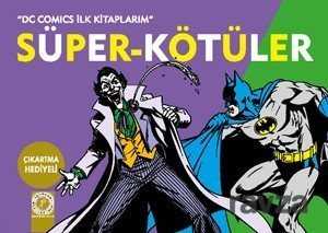 Süper-Kötüler / DC Comics İlk Kitaplarım - Artemis Yayınları