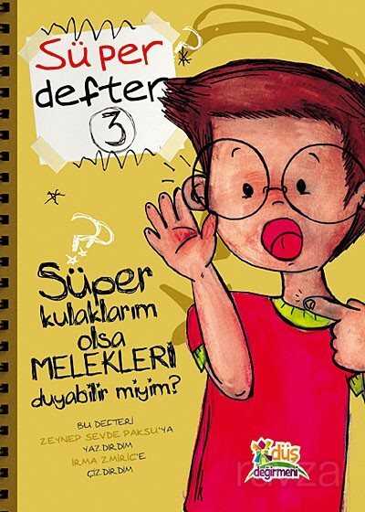 Süper Kulaklarım Olsa Melekleri Duyabilir miyim? / Süper Defter 3 - Düş Değirmeni Kitaplığı