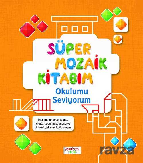 Süper Mozaik Kitabım / Okulumu Seviyorum - Yediveren Çocuk
