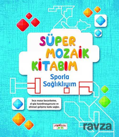 Süper Mozaik Kitabım / Sporla Sağlıklıyım - Yediveren Çocuk