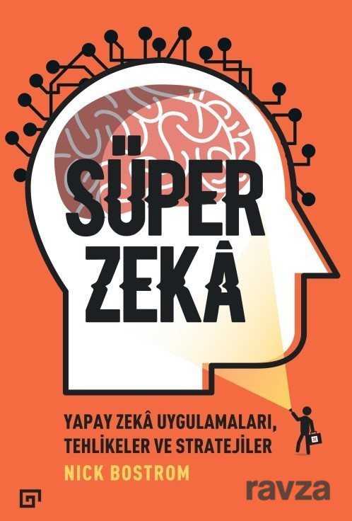 Süper Zeka:Yapay Zeka Uygulamaları, Tehlikeler Ve Stratejiler - 1