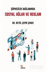 Şüphecilik Bağlamında Sosyal Ağlar ve Reklam - Kriter Basım Yayın Dağıtım