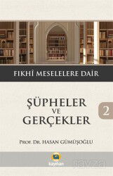 Şüpheler ve Gerçekler 2 / Fıkhi Meselelere Dair - Kayıhan Yayınları