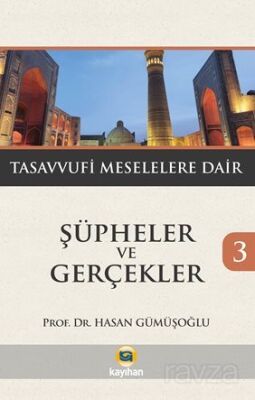 Şüpheler ve Gerçekler 3 / Tasavvufi Meselelere Dair - 1