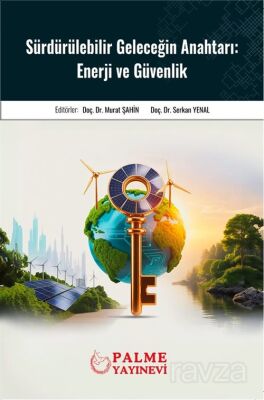 Sürdürülebilir Geleceğin Anahtarı : Enerji ve Güvenlik - 1