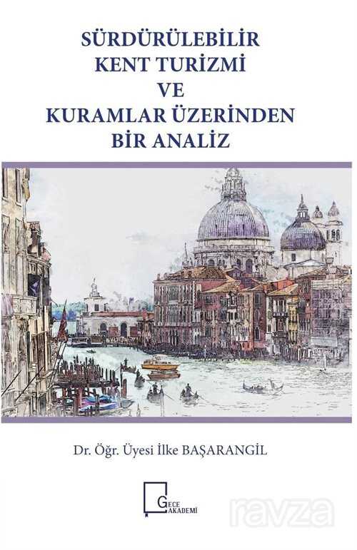 Sürdürülebilir Kent Turizmi Ve Kuramlar Üzerinden Bir Analiz - Gece Akademi