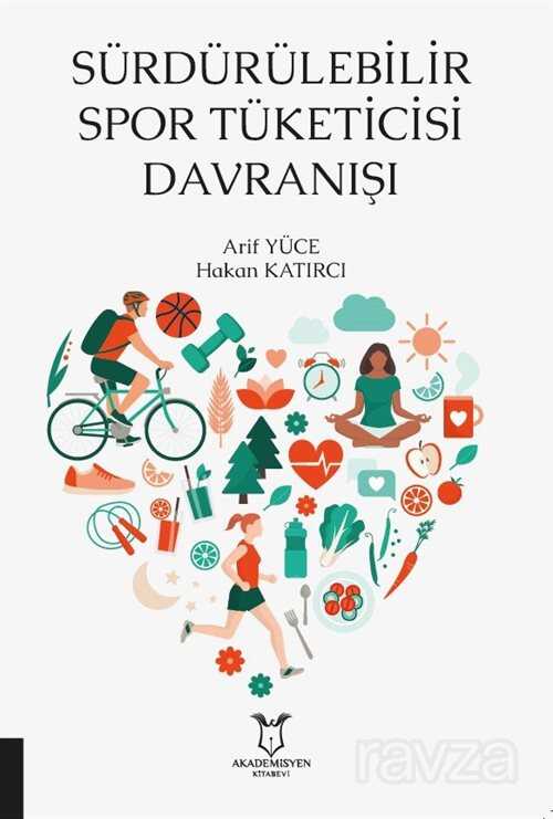 Sürdürülebilir Spor Tüketicisi Davranışı - Akademisyen Kitabevi