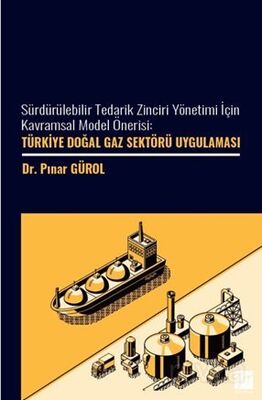 Sürdürülebilir Tedarik Zinciri Yönetimi İçin Kavramsal Model Önerisi: Türkiye Doğal Gaz Sektöre Uygu - 1