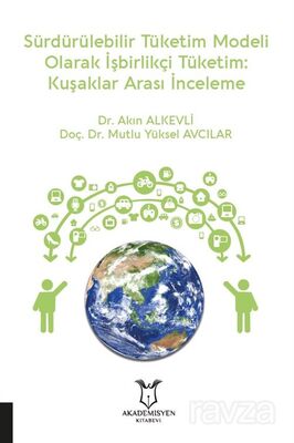 Sürdürülebilir Tüketim Modeli Olarak İşbirlikçi Tüketim: Kuşaklar Arası İnceleme - 1