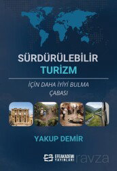 Sürdürülebilir Turizm İçin Daha İyiyi Bulma Çabası - Efe Akademi Yayınları