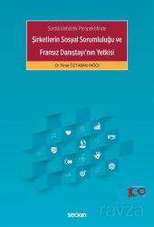 Sürdürülebilirlik Perspektifinde - Şirketlerin Sosyal Sorumluluğu ve Fransız Danıştayı'nın Yetkisi - Seçkin Yayıncılık