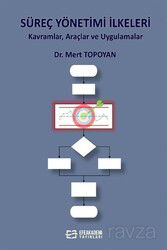 Süreç Yönetimi İlkeleri (Kavramlar, Araçlar ve Uygulamalar) - Efe Akademi Yayınları