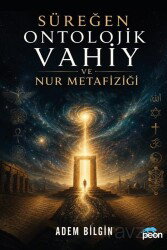 Süreğen Ontolojik Vahiy ve Nur Metafiziği - Peon Kitap