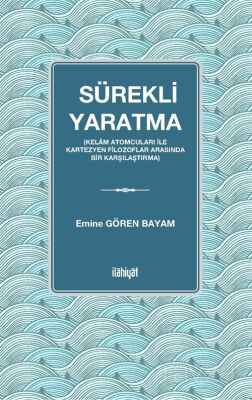 Sürekli Yaratma (Kelam Atomcuları İle Kartezyen Filozoflar Arasında Bir Karşılaştırma) - 1