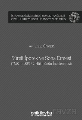 Süreli İpotek ve Sona Ermesi (TMK m. 883 / 2 Hükmünün İncelenmesi) İstanbul Üniversitesi Hukuk Fakül - 1