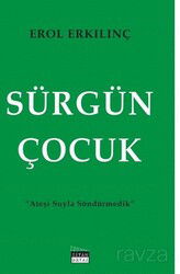 Sürgün Çocuk / Ateşi Suyla Söndürmedik - Siyah Beyaz Yayınları