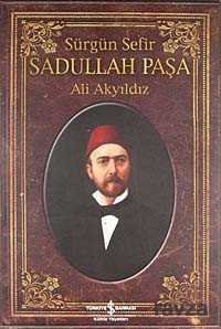 Sürgün Sefir Sadullah Paşa - 1