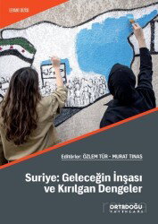 Suriye: Geleceğin İnşası ve Kırılgan Dengeler - Ortadoğu Yayınları