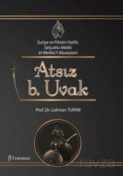Suriye ve Filistin Fatihi, Selçuklu Meliki el-Melikü'l-Muazzam Atsız b. Uvak - Fenomen Yayıncılık