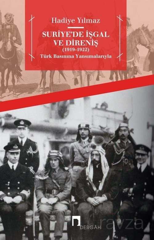 Suriye'de İşgal ve Direniş (1919-1922) Türk Basınına Yansımalarıyla - Dergah Yayınları