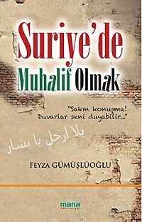 Suriye'de Muhalif Olmak - Mana Yayınları