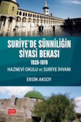 Suriye'de Sünniliğin Siyasi Bekası ( 1920-1970 ) Haznevi Okulu ve Suriye İhvanı - 1