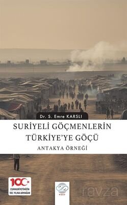 Suriyeli Göçmenlerin Türkiye'ye Göçü: Antakya Örneği - 1