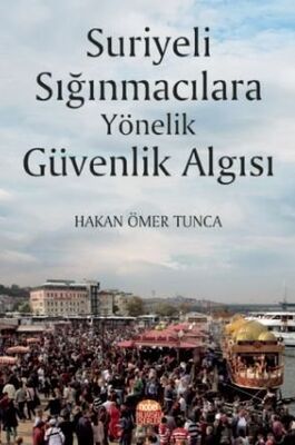 Suriyeli Sığınmacılara Yönelik Güvenlik Algısı - 1