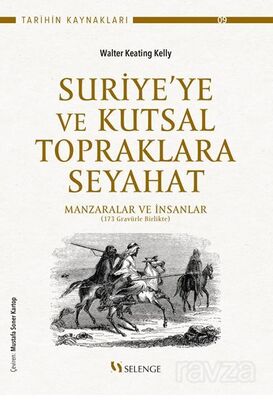 Suriye'ye Ve Kutsal Topraklara Seyahat / Manzaralar Ve İnsanlar (173 Gravürle Birlikte) - 1